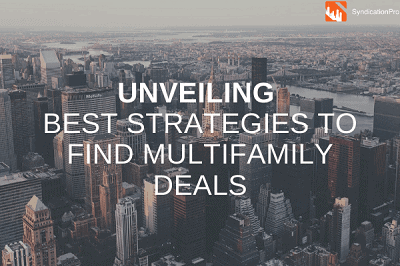 Unveiling Best Strategies To Find Multifamily Deals